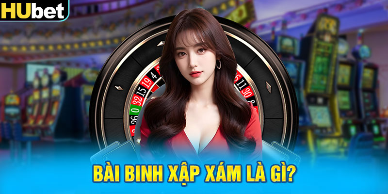 Bài binh xập xám là gì?