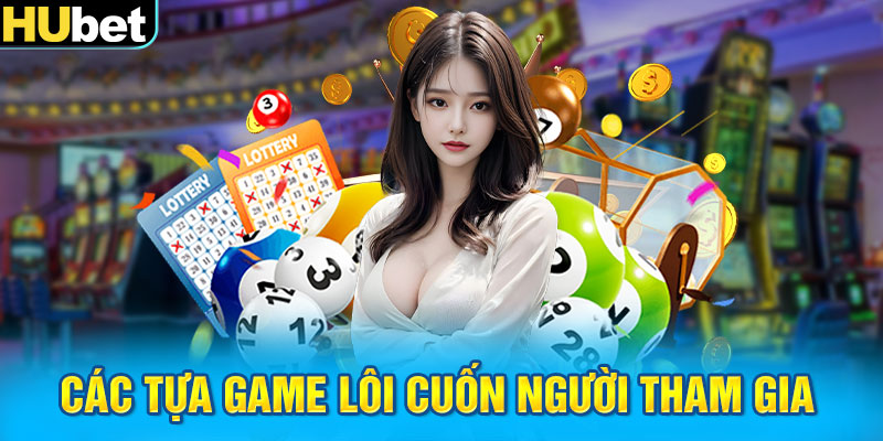 Các tựa game lôi cuốn người tham gia 