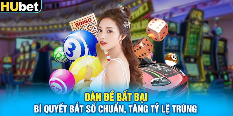 Dàn Đề Bất Bại: Bí Quyết Bắt Số Chuẩn, Tăng Tỷ Lệ Trúng