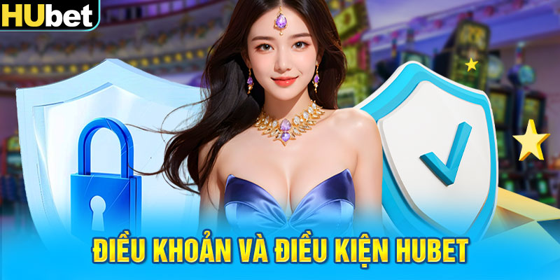 Điều khoản và Điều kiện HUbet