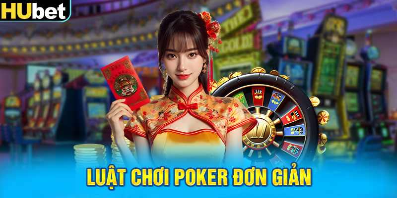 Luật chơi Poker đơn giản