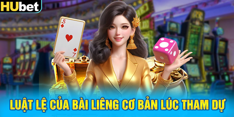 Luật lệ của bài Liêng cơ bản lúc tham dự