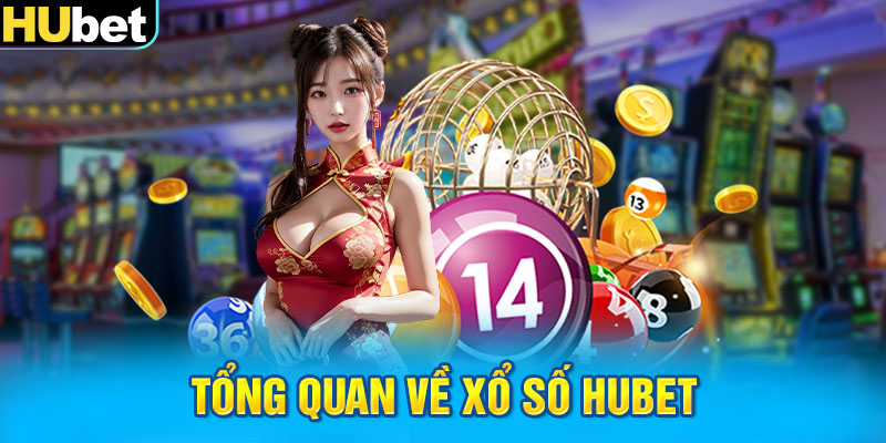 Tổng quan về xổ số HUbet