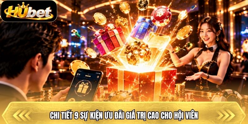 Chi tiết 9 sự kiện ưu đãi giá trị cao cho hội viên