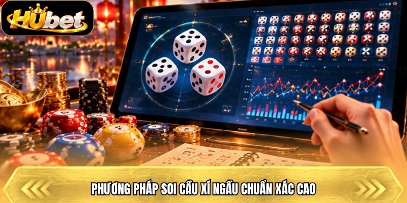 Phương pháp soi cầu xí ngầu chuẩn xác cao