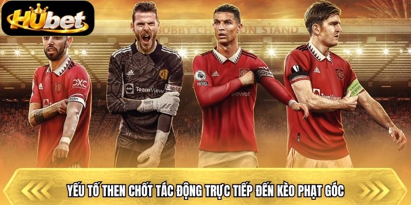 Yếu tố then chốt tác động trực tiếp đến kèo phạt góc